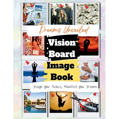 Dreams Unveiled: A Vision Board Image Book - Paperback