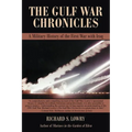 The Gulf War Chronicles: A Military History of the First War with Iraq