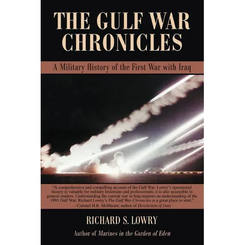 The Gulf War Chronicles: A Military History of the First War with Iraq