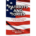Patriots and Tories: The Secret Untold History of the United States