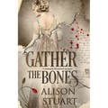 Gather the Bones: A romantic historical mystery - Paperback