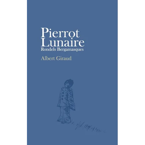 Pierrot Lunaire: Rondels Bergamasques - Paperback