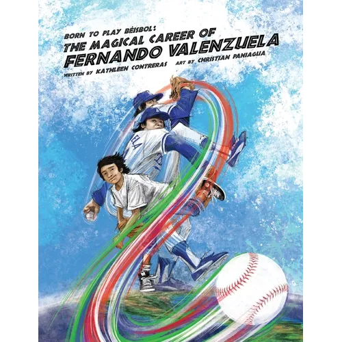 Born to play Beisbol: The Magical Career of Fernando Valenzuela - Paperback