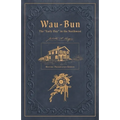 Wau-Bun: Historic Preservation Edition
