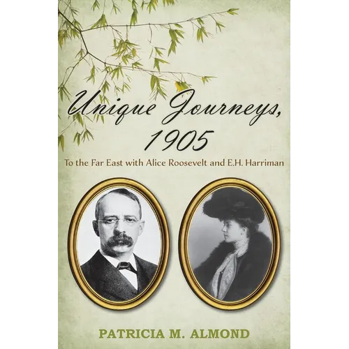 Unique Journeys, 1905: To the Far East with Alice Roosevelt and E.H. Harriman