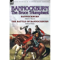 Bannockburn, 1314: The Bruce Triumphant-Bannockburn by John E. Morris & the Battle of Bannockburn by Robert White