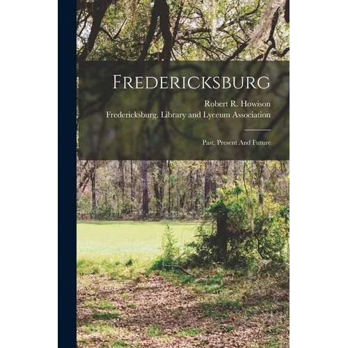 Fredericksburg: Past, Present And Future