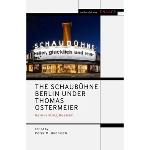 The Schaubühne Berlin Under Thomas Ostermeier: Reinventing Realism - Paperback