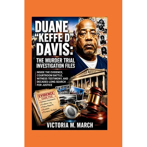 Duane "Keffe D" Davis: Inside the Evidence, Courtroom Battle, Witness Testimony, and Decades-Long Search for Justice