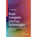 Brain-Computer Interface Technologies: Accelerating Neuro-Technology for Human Benefit - Paperback