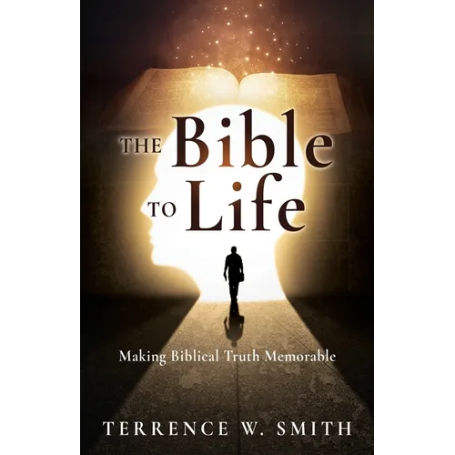 The Bible to Life: Making Biblical Truth Memorable - Paperback