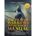 The Prayer Warriors Intercessor's Manual: "A Leadership Development Training & Mentorship Program" - Paperback