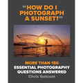 How Do I Photograph a Sunset?: More Than 150 Essential Photography Questions Answered - Paperback
