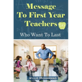 Message to First Year Teachers Who Want to Last - Paperback