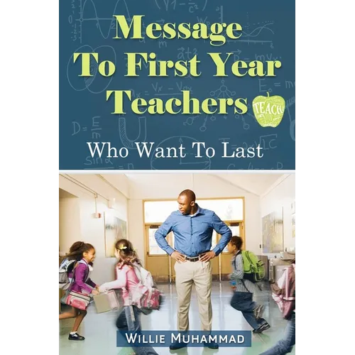 Message to First Year Teachers Who Want to Last - Paperback