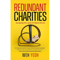 Redundant Charities: Escaping the cycle of dependence - Paperback