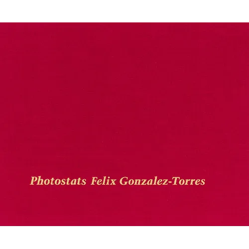 Felix Gonzalez-Torres: Photostats - Hardcover