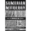 Sumerian Mythology: Ancient Anunnaki Gods From Nibiru To Earh - Paperback