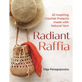 Radiant Raffia: 20 Inspiring Crochet Projects Made with Natural Yarn - Paperback