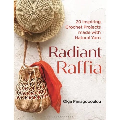 Radiant Raffia: 20 Inspiring Crochet Projects Made with Natural Yarn - Paperback