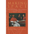 Making Space: Revisioning the World, 1475-1600