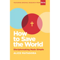 How to Save the World: Disciplemaking Made Simple - Paperback