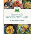 Memorable Backcountry Meals: 44 Recipes Worth Making - Paperback