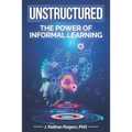 Unstructured: The power of informal learning - Paperback