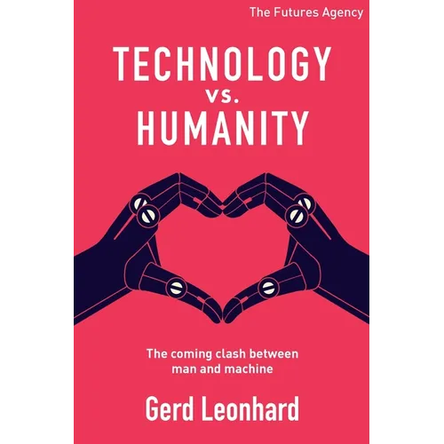 Technology vs Humanity: The coming clash between man and machine - Paperback