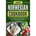 Norwegian Cookbook: Traditional Scandinavian Recipes Made Easy - Paperback
