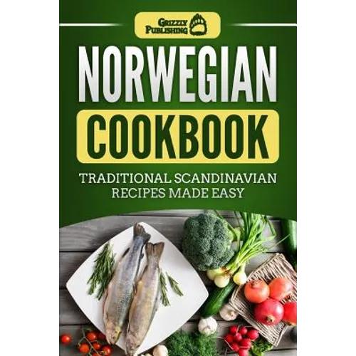 Norwegian Cookbook: Traditional Scandinavian Recipes Made Easy - Paperback