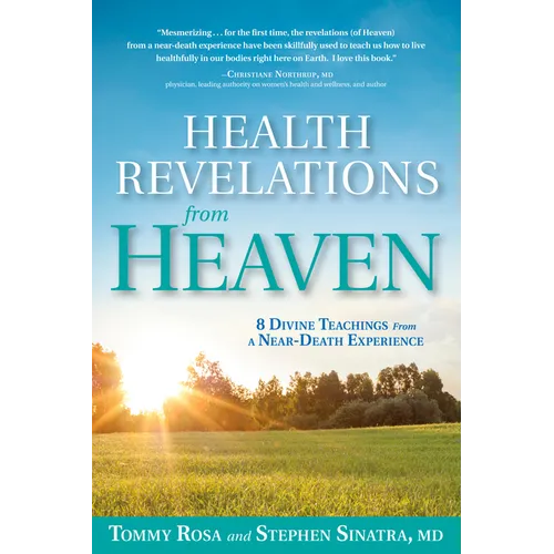 Health Revelations from Heaven: 8 Divine Teachings from a Near Death Experience - Paperback
