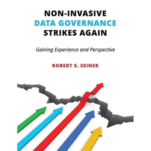 Non-Invasive Data Governance Strikes Again: Gaining Experience and Perspective - Hardcover