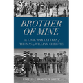 Brother of Mine: The Civil War Letters of Thomas and William Christie - Paperback