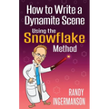 How to Write a Dynamite Scene Using the Snowflake Method - Paperback