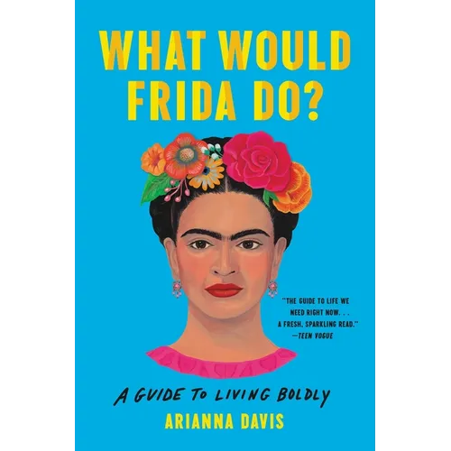 What Would Frida Do?: A Guide to Living Boldly - Paperback