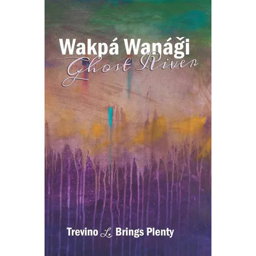 Wakpá Wanági, Ghost River - Paperback