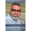 From Prison to Periwinkles: Hope Beyond Addiction - Paperback