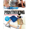 Printmaking: How to Print Anything on Everything - Paperback