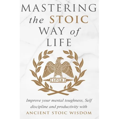 Mastering The Stoic Way Of Life - Paperback
