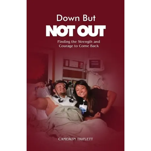 Down But Not Out: Finding the Strength and Courage to Come Back - Paperback
