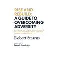 Rise and Rebuild: A Guide to Overcoming Adversity - Paperback