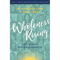 Wholeness Rising: Every Woman's Wholeness Handbook - Paperback