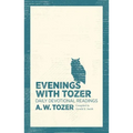 Evenings with Tozer: Daily Devotional Readings - Paperback