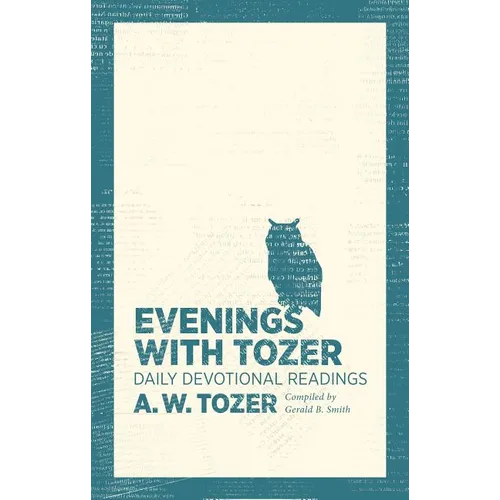 Evenings with Tozer: Daily Devotional Readings - Paperback