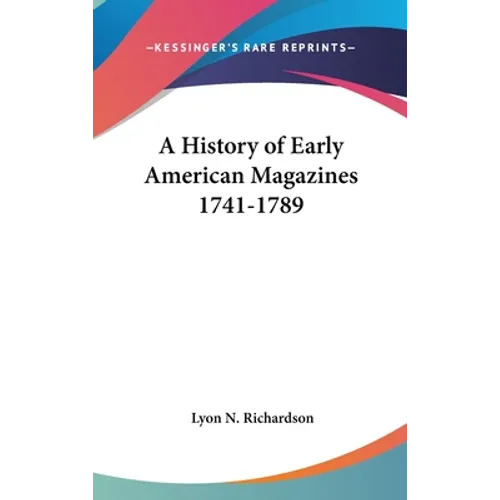 A History of Early American Magazines 1741-1789