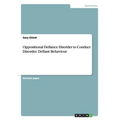Oppositional Defiance Disorder to Conduct Disorder. Defiant Behaviour - Paperback