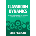 Classroom Dynamics: Practical Strategies for Dealing with Off-Task Behaviour - Paperback