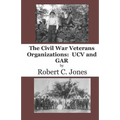 The Civil War Veterans Organizations: Ucv and Gar