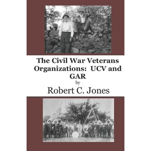 The Civil War Veterans Organizations: Ucv and Gar